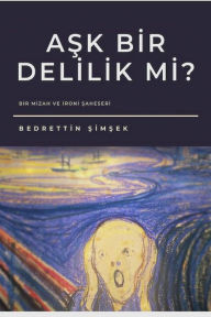 Title: Ask Bir Delilik mi?, Author: Bedrettin Simsek