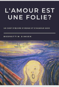 Title: L'amour Est Une Folie?, Author: Bedrettin Simsek