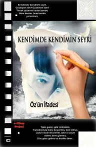 Title: Kendimde Kendimin Seyri, Author: Öz'ün Ifadesi