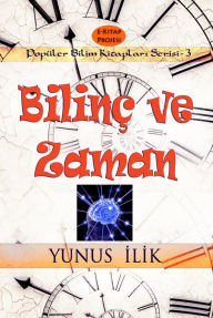 Title: Bilinç ve Zaman, Author: Yunus Ilik