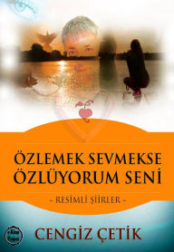 Title: Özlemek Sevmekse, Özlüyorum Seni, Author: Cengiz Çetik