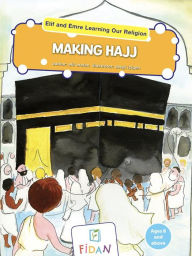 Title: Elif and Emre Learning Our Religion - Making Hajj, Author: Elif Arslan