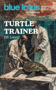 Title: Turtle Trainer: Blue Lotus October 1973, Author: Efe Levent