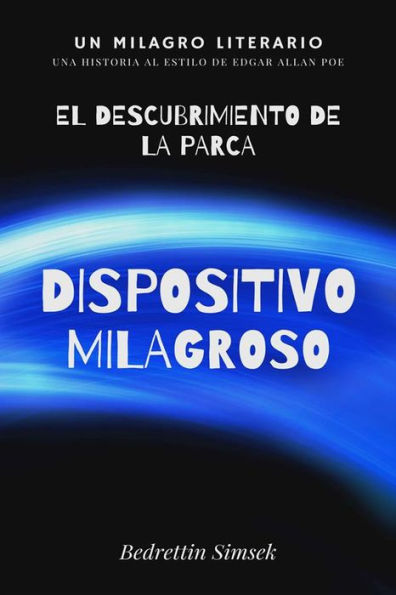 Dispositivo Milagroso: O El Descubrimiento de la Parca