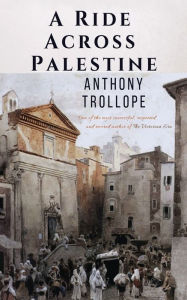 Title: A Ride Across Palestine, Author: Anthony Trollope