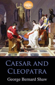 Title: Caesar and Cleopatra, Author: George Bernard Shaw