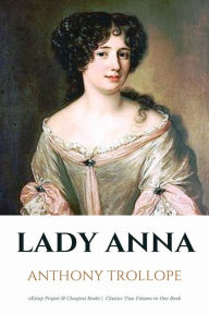 Title: Lady Anna: [In Two Volumes], Author: Anthony Trollope