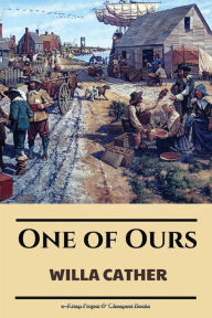 Title: One of Ours, Author: Willa Cather