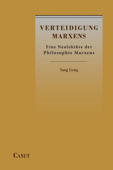 Verteidigung Marxens: Eine Neulektüre der Philosophie Marxens