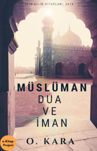 Title: Müslüman Dua ve Iman, Author: O. Kara