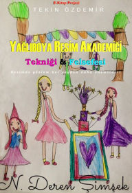 Title: Yagliboya Resim Akademigi: (Teknigi & Felsefesi), Author: Tekin Özdemir