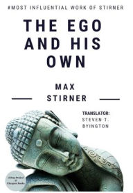 Title: The Ego and His Own: A Masterpiece on Western Philosophy, Author: Max Stirner