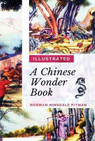Title: A Chinese Wonder Book: [Illustrated Edition], Author: Norman Hinsdale Pitman