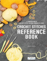 Crochet Stitches Reference Book: A Compendium of Crochet Stitch Patterns Worked in Rows