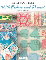 Online books download free English Paper Piecing - With Fabric and Thread by Sharon Burgess