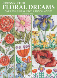 Free e books for download Floral Dreams: Over 200 Floral Cross Stitch Motifs  (English Edition) by Durene Jones 9786057834607