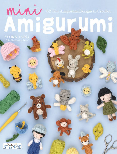 Mini Amigurumi: 62 Tiny Amigurumi Designs to Crochet