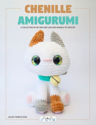 Free ebooks download forums Chenille Amigurumi: A Collection of No Sew and Low Sew Animals to Crochet DJVU PDB ePub 9786057834881 by Alexa Templeton English version