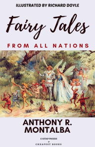 Title: Fairy Tales From all Nations: [Illustrated Edition], Author: Anthony R. Montalba