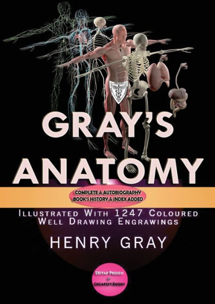 Gray's Anatomy: Complete & Illustrated With 1247 Original Coloured Drawings