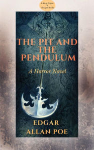 Title: The Pit and the Pendulum, Author: Edgar Allan Poe