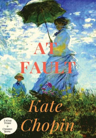 Title: At Fault, Author: Kate Chopin