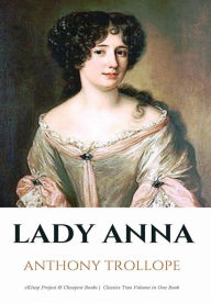 Title: Lady Anna: [In Two Volumes], Author: Anthony Trollope