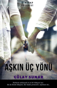 Title: Askin Üç Yönü, Author: Gülay Sunar