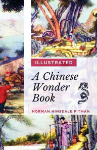 Title: A Chinese Wonder Book: [Illustrated Edition], Author: Norman Hinsdale Pitman