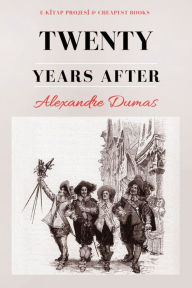 Title: Twenty Years After, Author: Alexandre Dumas