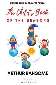 Title: The Child's Book of the Seasons, Author: Arthur Ransome