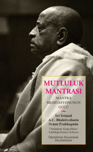 Title: Chant And Be Happy: Mutluluk mantras, Author: Bhaktivedanta A.C. Swami Prabhupada