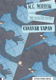 Title: Canavar Yapan:The Monstre Maker, Author: W. C. Morrow