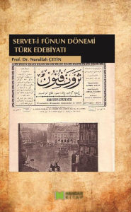 Title: Servet-i Fünun Dönemi Türk Edebiyat, Author: Nurullah Çetin