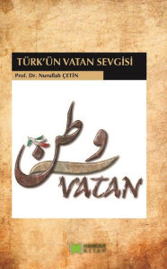 Title: Türk'ün Vatan Sevgisi, Author: Nurullah Çetin