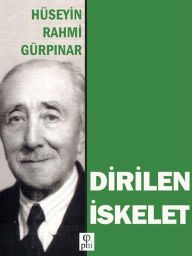 Title: Dirilen Iskelet, Author: Hüseyin Rahmi Gürpinar