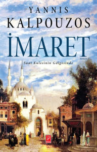 Title: imaret. Saat Kulesinin Gölgesinde, Author: Yannis Kalpouzos