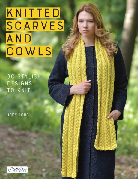 Knitted Scarves and Cowls: 30 Stylish Designs To Knit