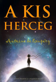 Title: A Kis Herceg, Author: Antoine de Exupéry