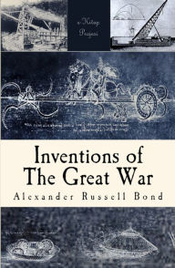 Title: Inventions of the Great War, Author: Alexander Russell Bond