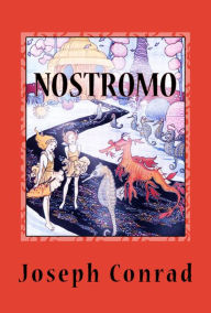 Title: Nostromo (A Tale of the Seaboard), Author: Joseph Conrad