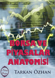 Title: Borsa ve Piyasalar Anatomisi, Author: Tarkan Özhan
