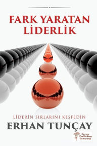 Title: Fark Yaratan Liderlik: Liderin Sirlarini Kesfedin, Author: Erhan Tunçay