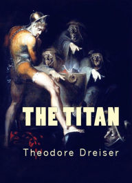 Title: The Titan, Author: Theodore Dreiser