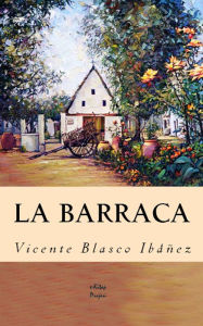 Title: La Barraca, Author: Vicente Blasco Ibáñez