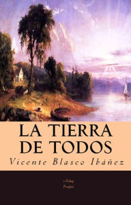 Title: La Tierra de Todos, Author: Vicente Blasco Ibáñez