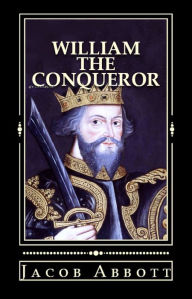 Title: William the Conqueror, Author: Jacob Abbott
