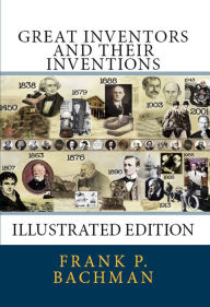 Title: Great Inventors and Their Inventions, Author: Frank P. Bachman