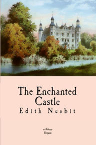 Title: The Enchanted Castle, Author: Edith Nesbit