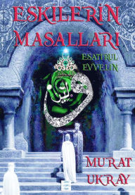 Title: Eskilerin Masallari: Esatir-ul Evvelin, Author: Murat Ukray